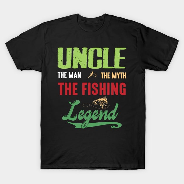 Uncle The Man The Myth The Fishing Legend Happy Niece Nephew T-Shirt by bakhanh123